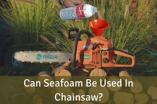 Can Seafoam Be Used In Chainsaw