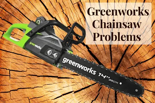 Fixing Greenworks Chainsaw Problems