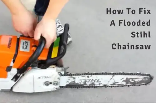 How To Fix A Flooded Stihl Chainsaw