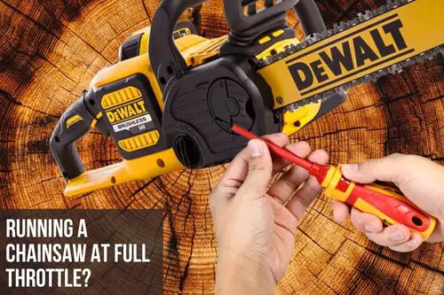 Run a Chainsaw at Full Throttle?