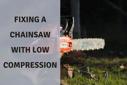 fixing a Chainsaw with Low Compression