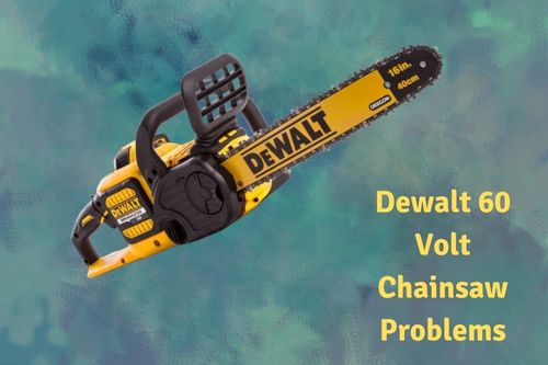 dewalt 60 volt chainsaw problems